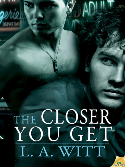 Title details for The Closer You Get by L.A. Witt - Available